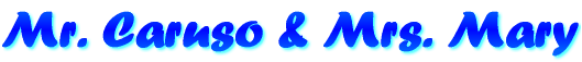 Mr. Caruso & Mrs. Mary